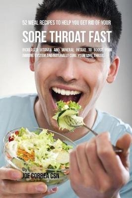 52 Meal Recipes to Help You Get Rid of Your Sore Throat Fast - Joe Correa