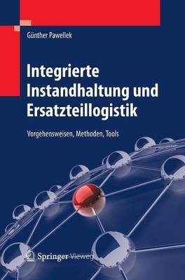 Integrierte Instandhaltung und Ersatzteillogistik - Günther Pawellek