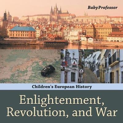 Enlightenment, Revolution, and War Children's European History -  Baby Professor