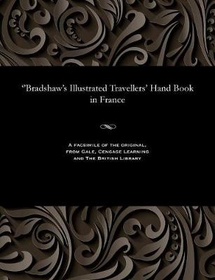 ''bradshaw's Illustrated Travellers' Hand Book in France - George Publisher of the Rail Bradshaw