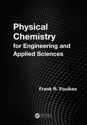 Physical Chemistry for Engineering and Applied Sciences - Frank R. Foulkes