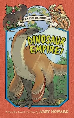 Dinosaur Empire! (Earth Before Us #1) - Abby Howard
