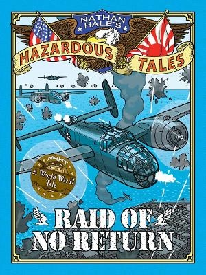 Raid of No Return (Nathan Hale's Hazardous Tales #7) - Nathan Hale