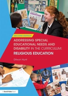 Addressing Special Educational Needs and Disability in the Curriculum: Religious Education - Dilwyn Hunt