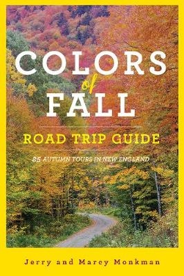 Colors of Fall Road Trip Guide - Jerry Monkman, Marcy Monkman