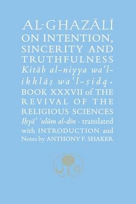 Al-Ghazali on Intention, Sincerity & Truthfulness - Abu Hamid Al-Ghazali