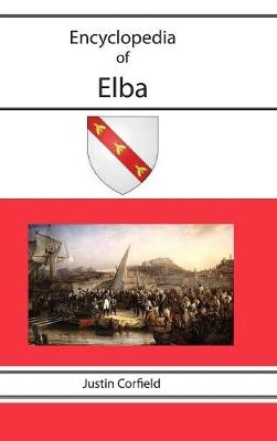 Encyclopedia of Elba - Justin Corfield