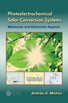 Photoelectrochemical Solar Conversion Systems - Andrés G. Muñoz