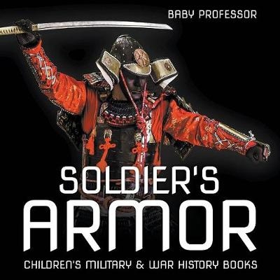 Soldier's Armor Children's Military & War History Books -  Baby Professor