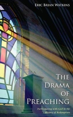 The Drama of Preaching - Eric B Watkins