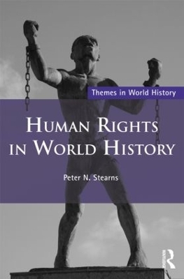 Human Rights in World History - Peter N. Stearns