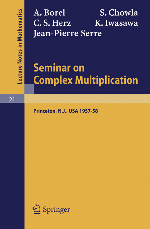 Seminar on Complex Multiplication - A. Borel, S. Chowla, C. S. Herz, K. Iwasawa, J. P. Serre