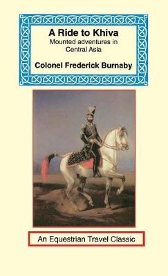 A Ride to Khiva - Frederick Burnaby