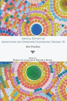 Annual Review of Addictions and Offender Counseling, Volume III - 