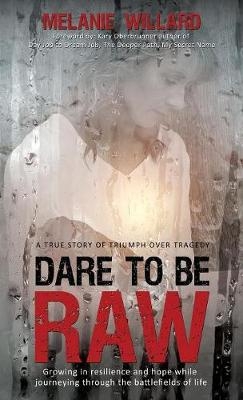 Dare to be Raw - Melanie Willard