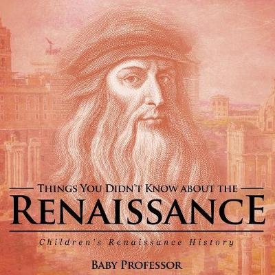 Things You Didn't Know about the Renaissance Children's Renaissance History -  Baby Professor