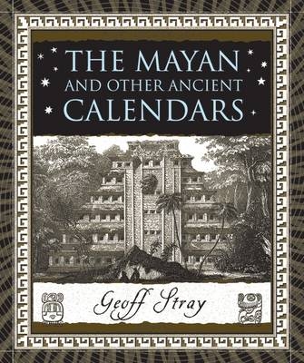 The Mayan and Other Ancient Calendars - Geoff Stray