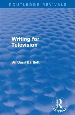 Writing for Television - Sir Basil Bartlett