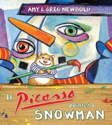 If Picasso Painted a Snowman - Amy Newbold