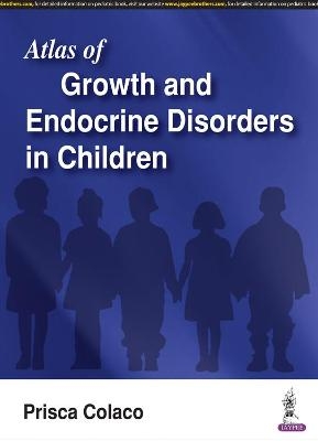 Atlas of Growth and Endocrine Disorders in Children - Prisca Colaco