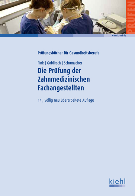 Die Prüfung der Zahnmedizinischen Fachangestellten - Nicolette Fink, Sylvia Goblirsch, Bernt Schumacher