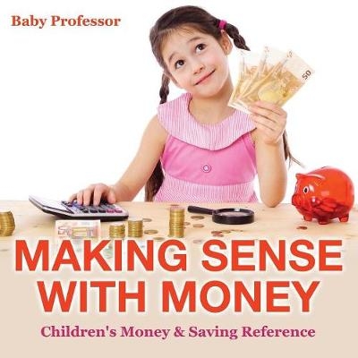 Making Sense with Money - Children's Money & Saving Reference -  Baby Professor