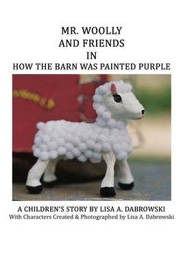 Mr. Woolly and Friends in How the Barn Was Painted Purple - Lisa A. Dabrowski