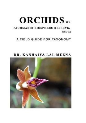 Orchids of Pachmarhi Biosphere Reserve, India - Dr Kanhaiya Lal Meena