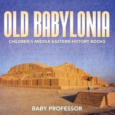 Old Babylonia Children's Middle Eastern History Books -  Baby Professor