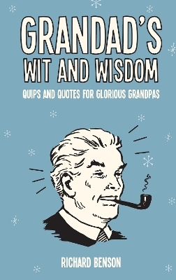 Grandad's Wit and Wisdom - Richard Benson