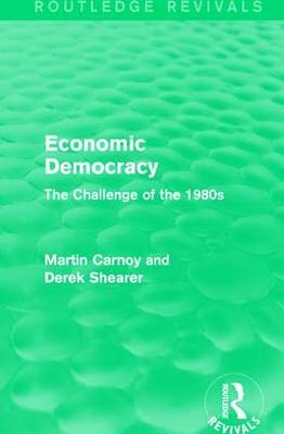 Economic Democracy - Martin Carnoy, Derek Shearer
