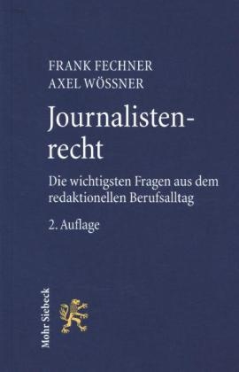 Journalistenrecht - Frank Fechner, Axel Wössner