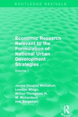 Economic Research Relevant to the Formulation of National Urban Development Strategies - James Douglas McCallum, Lowdon Wingo, Wilbur Thompson, H.W. Richardson, Joel Bergsman