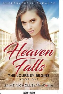 Heaven Falls - The Journey Begins (Book 1) Supernatural Romance -  Third Cousins