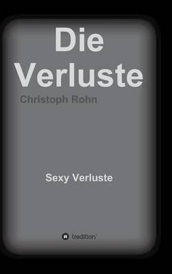 Die Verluste - Christoph Rohn