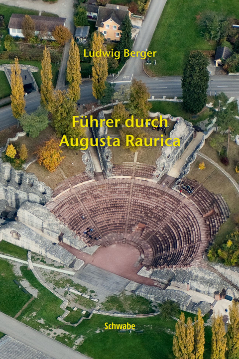 Führer durch Augusta Raurica - Ludwig Berger