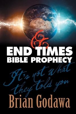 End Times Bible Prophecy - Brian Godawa