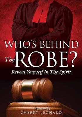 Who's Behind The Robe? - Sherry Leonard