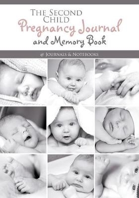 The Second Child Pregnancy Journal and Memory Book -  @Journals Notebooks