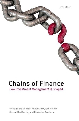 Chains of Finance - Diane-Laure Arjalies, Philip Grant, Iain Hardie, Donald MacKenzie, Ekaterina Svetlova