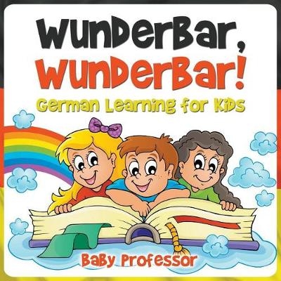 Wunderbar, Wunderbar! German Learning for Kids -  Baby Professor