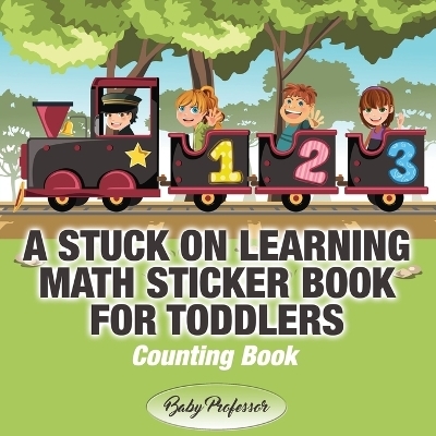 A Stuck on Learning Math Sticker Book for Toddlers - Counting Book -  Baby Professor