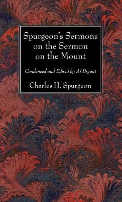 Spurgeon's Sermons on the Sermon on the Mount - Charles H Spurgeon