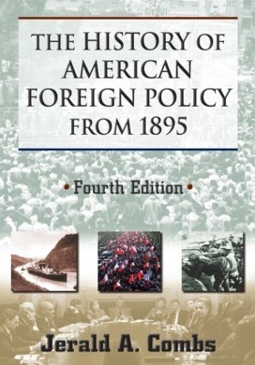 The History of American Foreign Policy from 1895 - Jerald A. Combs