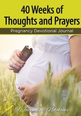 40 Weeks of Thoughts and Prayers - Pregnancy Devotional Journal -  @Journals Notebooks