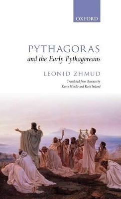 Pythagoras and the Early Pythagoreans - Leonid Zhmud