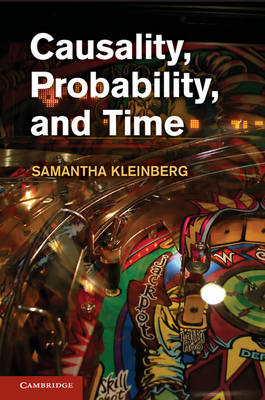 Causality, Probability, and Time - Samantha Kleinberg