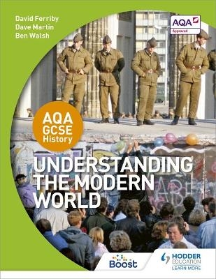 AQA GCSE History: Understanding the Modern World - David Ferriby, Dave Martin, Ben Walsh