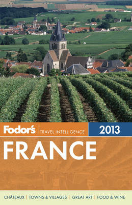 Fodor's France 2013 -  Fodor Travel Publications