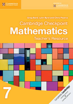 Cambridge Checkpoint Mathematics Teacher's Resource 7 - Greg Byrd, Lynn Byrd, Chris Pearce